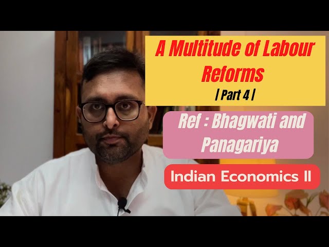 A Multitude of Labour Laws | Reforms required in Labour Laws | Bhagwati and Panagariya | Part 4 |