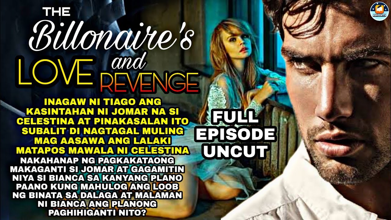 FULL EPISODE UNCUT | THE BILLIONAIRE'S LOVE AND REVENGE | Ashlon tv