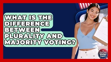 What Is The Difference Between Plurality And Majority Voting? - First Time Voter Expert