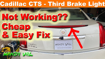 Cadillac CTS Third Brake Light Common DIY Fixes  - 2008 to 2013