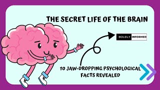 The Secret Life of the Brain: 10 Jaw-Dropping Psychological Facts Revealed