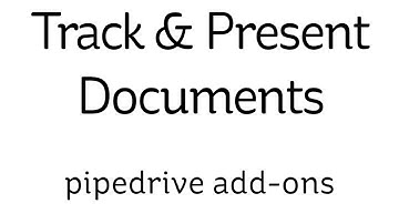 4 - Essential Pipedrive Add-ons - Track & Present Documents