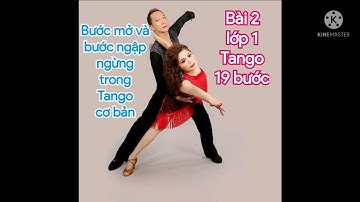 Học khiêu vũ điệu Tango. Bài 2, bước mở và bước ngập ngừng trong Tango cơ bản