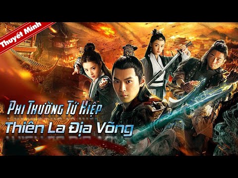 Video [Thuyết Minh] PHI THƯỜNG TỨ HIỆP - THIÊN LA ĐỊA VÕNG |... - youtube