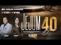 PROPÓSITO DE JEJUM - TRIGÉSIMO QUARTO DIA | PASTOR CARLOS CARDOZO