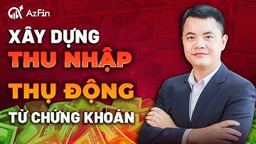 XÂY DỰNG NGUỒN THU NHẬP THỤ ĐỘNG TỪ CHỨNG KHOÁN TẠI VIỆT NAM