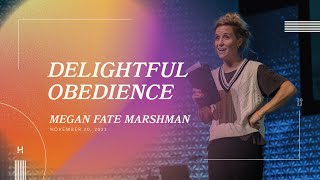 Delightful Obedience | November 20, 2022 | Meghan Fate Marshman