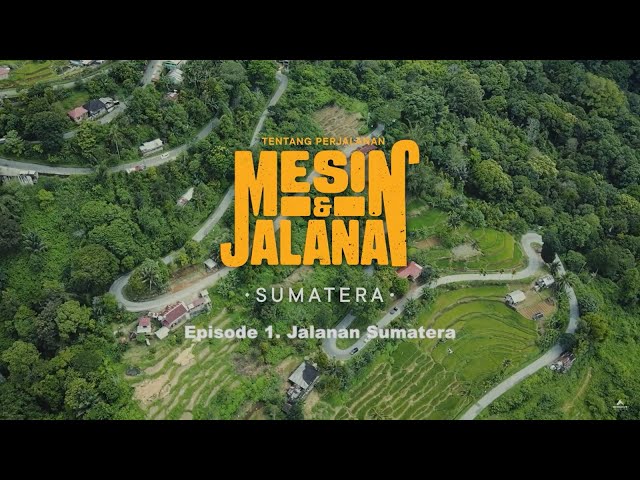 Tentang Perjalanan - Mesin u0026 Jalanan | Episode 1: Jalanan Sumatera class=
