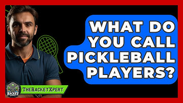What Do You Call Pickleball Players? - The Racket Xpert