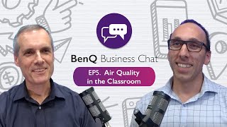 BenQ Business Chat - EP 5: Air Quality in the Classroom