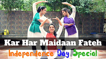 Kar Har Maidaan Fateh | Independence Day (Special)| Semi-classical Dance