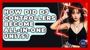 How Did DJ Controllers Become All-in-one Units? - Electronic Mix Masters