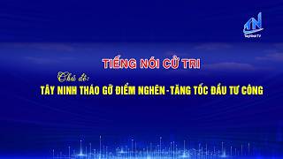 Voter's Voice Forum: Tay Ninh Removes Bottlenecks - Accelerating Public Investment | TayNinhTV