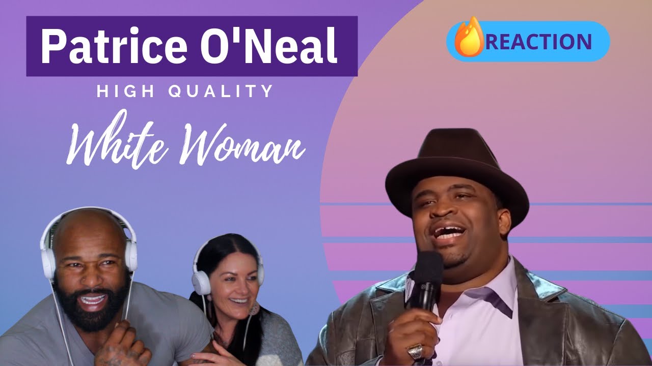 PATRICE O'NEAL- HIGH QUALITY WHITE WOMAN- COUPLES REACTION