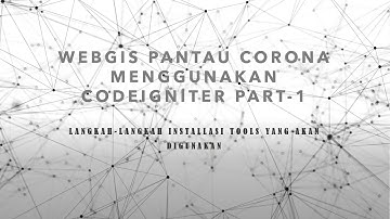 WebGis Pantau Corona menggunakan Codeigniter Part-1 -  Installasi Tools yang akan digunakan