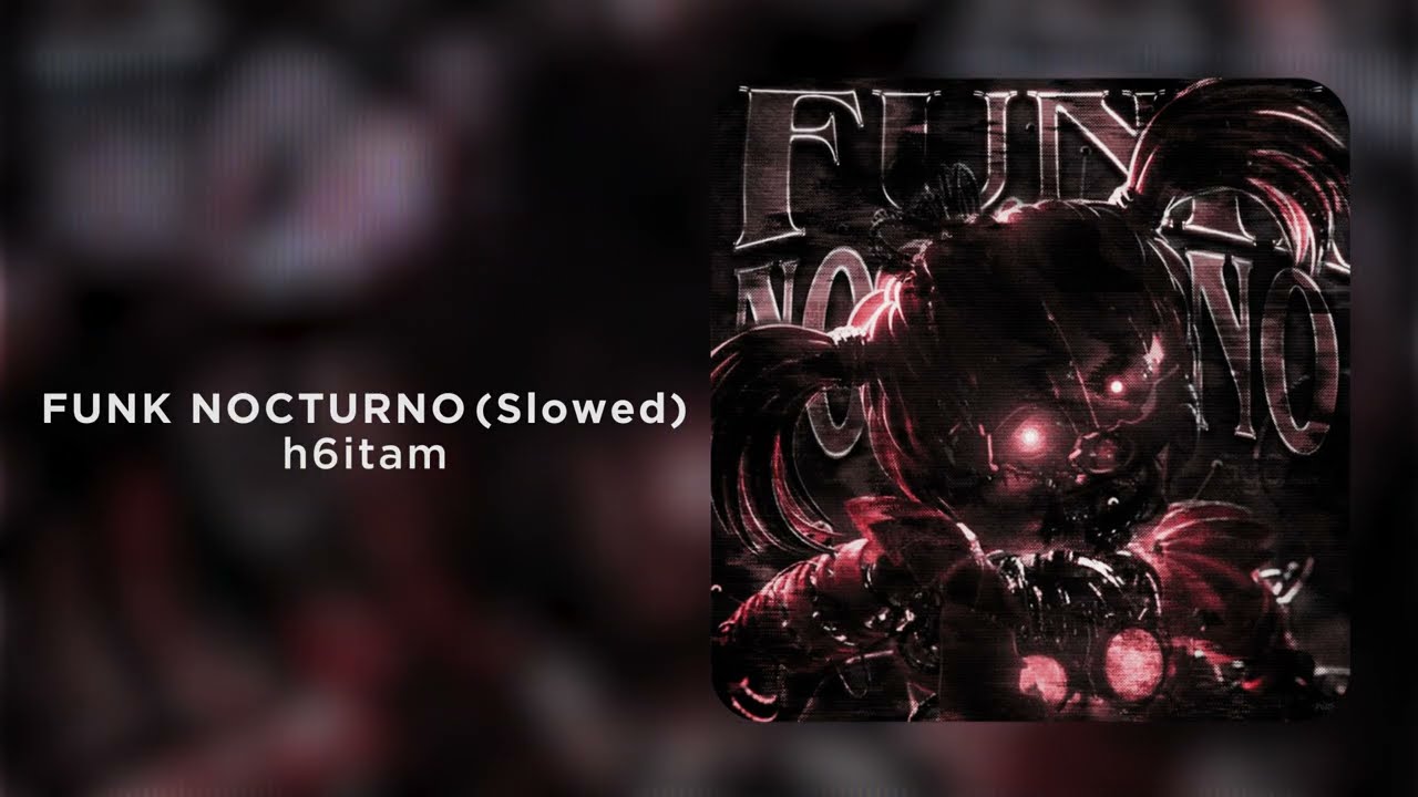 h6itam - FUNK NOCTURNO - SLOWED