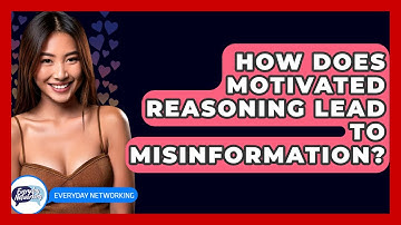 How Does Motivated Reasoning Lead To Misinformation? - Everyday-Networking
