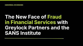 The New Face of Fraud in Financial Services with Greylock Partners and the SANS Institute
