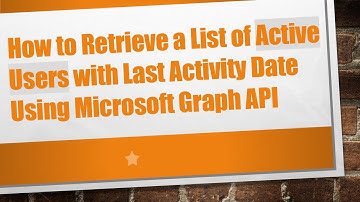 How to Retrieve a List of Active Users with Last Activity Date Using Microsoft Graph API