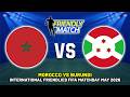MOROCCO VS BURUNDI INTERNATIONAL FRIENDLY MATCH 2026 PREVIEW PREDICTIONS HEAD TO HEAD 