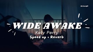 Wide Awake | Katy Perry | (Speed up   Reverb)