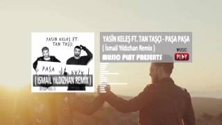 Yasin Keleş Ft Tan Taşçı - Paşa Paşa ( İsmail Yıldızhan Remix 2016 )