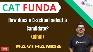 How does a B-school select a Candidate? (Hindi) l CAT 2021 l CAT FUNDA l Ravi Handa