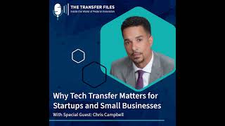 Chris Campbell: Why Tech Transfer Matters for Startups and Small Businesses Wealth