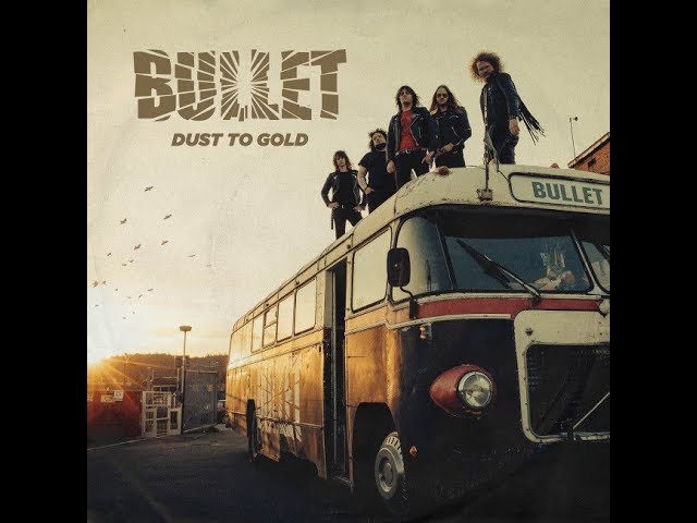 Bullet - Dust to Gold