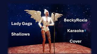 Lady Gaga - Shallows - BeckyRoxie Karaoke Covers