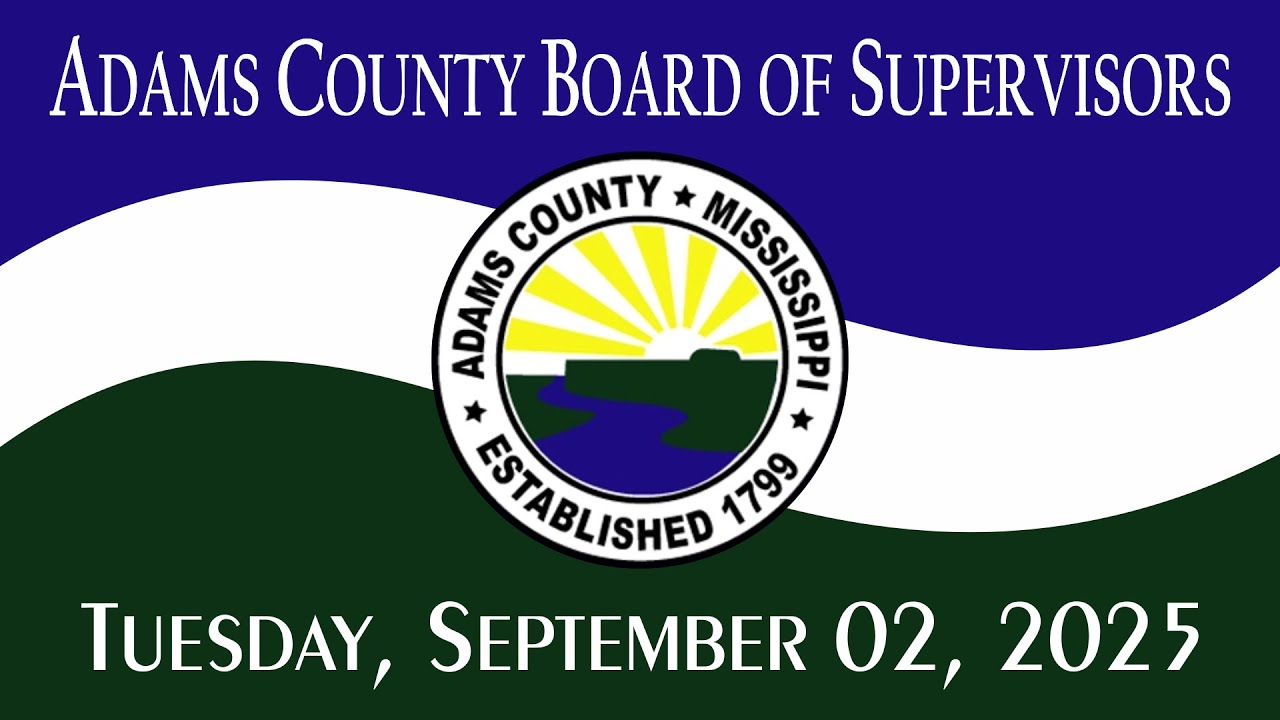 9/02/25 Regular Meeting of the Adams County, MS Board of Supervisors