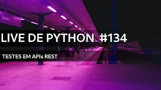 Famous Live de Python #134 - Testes em APIs REST Wealth