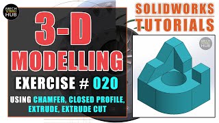 SOLIDWORKS EXERCISE #020 | Extrude, Extrude Cut, Chamfer, Closed Profile | SOLIDWORKS TUTORIALS
