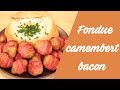 La recette de la fondue de camembert au bacon 