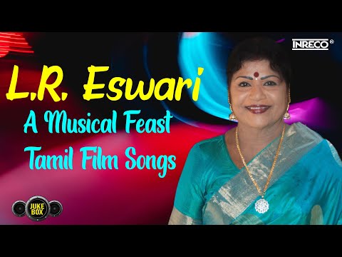 LR Eswari - A Musical Feast - Tamil Cinema Classics | Shankar-Ganesh & MSV Melodies | தமிழ் பாடல்கள்
