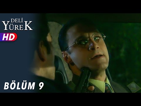 Deli Yürek - 9.Bölüm