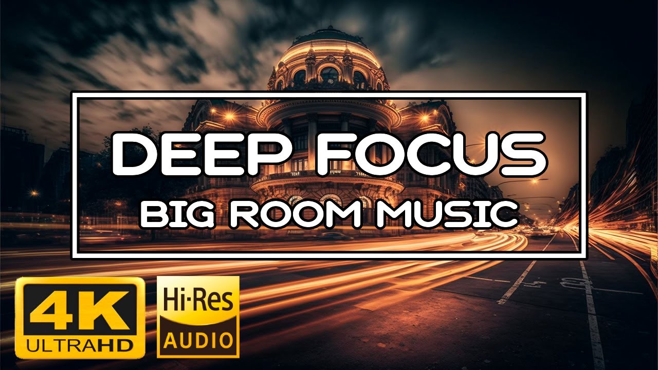 🎧 Deep Focus Big Room Music VOL XI 🎧 Futuristic Study/Work 🎹 Epic