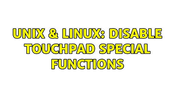 Unix & Linux: Disable touchpad special functions (2 Solutions!!)