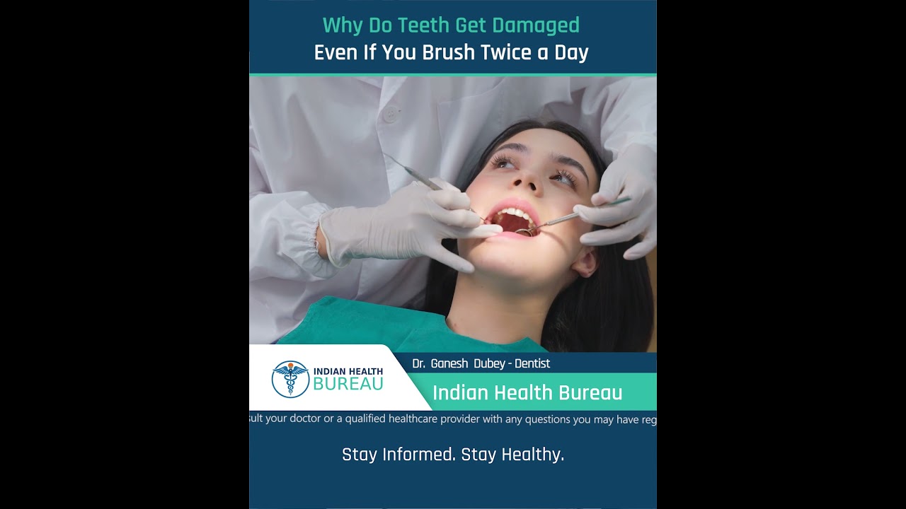 Why Do Teeth Get Damaged Even If You Brush Twice a Day