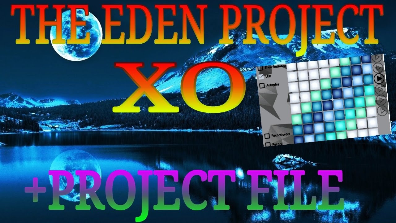 UNIPAD - THE EDEN PROJECT - XO +[Project File] - YouTube