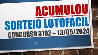 ACUMULOU | RESULTADO LOTOFACIL 13/05/2024 CONCURSO 3102