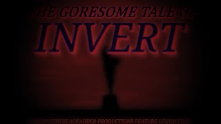 THE GORESOME TALE OF INVERT | A MRSANSTHEBLACKADDER FEATURE LENGH FILM | 15+