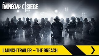 Tom Clancy’s Rainbow Six Siege – Launch Trailer – The Breach [EUROPE]