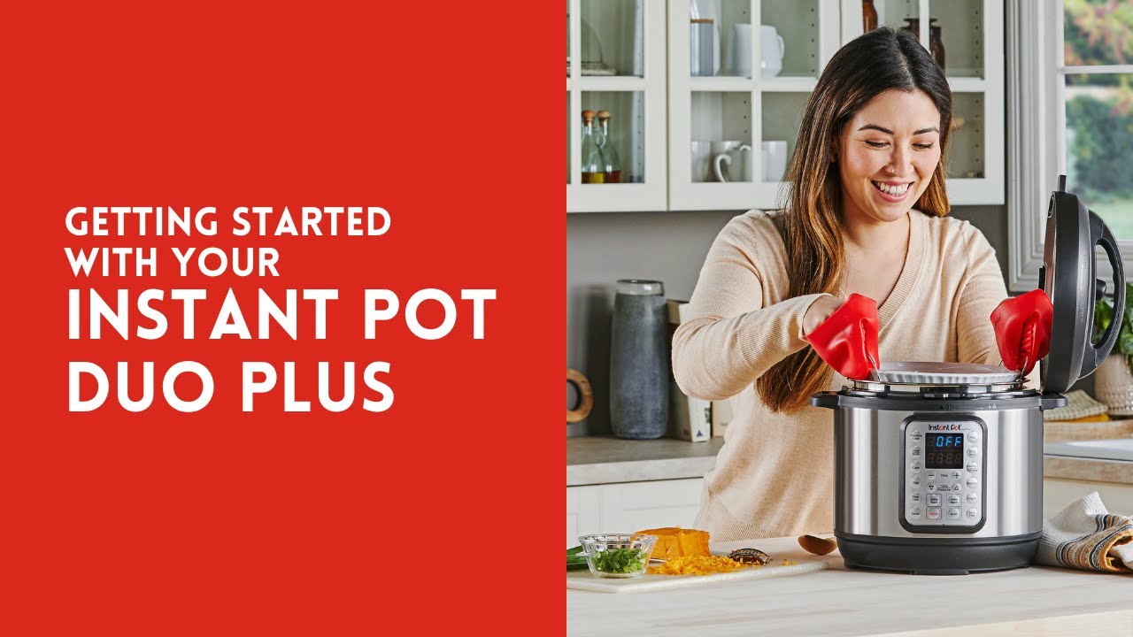 Getting Started with your Instant Pot Duo Plus 