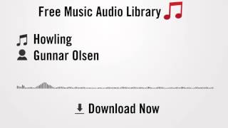 Howling - Gunnar Olsen (YouTube Royalty-free Music Download) @FreeMusicAudioLibraryNow