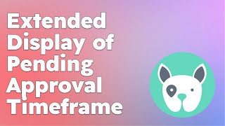 Pending Approval Timeframe | Scout Dog Walking Software