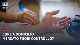 “Cure a domicilio: un mercato fuori controllo?” | Falò | RSI Info