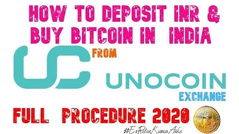 How  To Deposit INR & Buy Bitcoin In  India From Unocoin Exchange Full  Procedure 2020