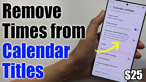 Hoe verwijder ik tijden uit agendatitels op de Samsung Galaxy S25?