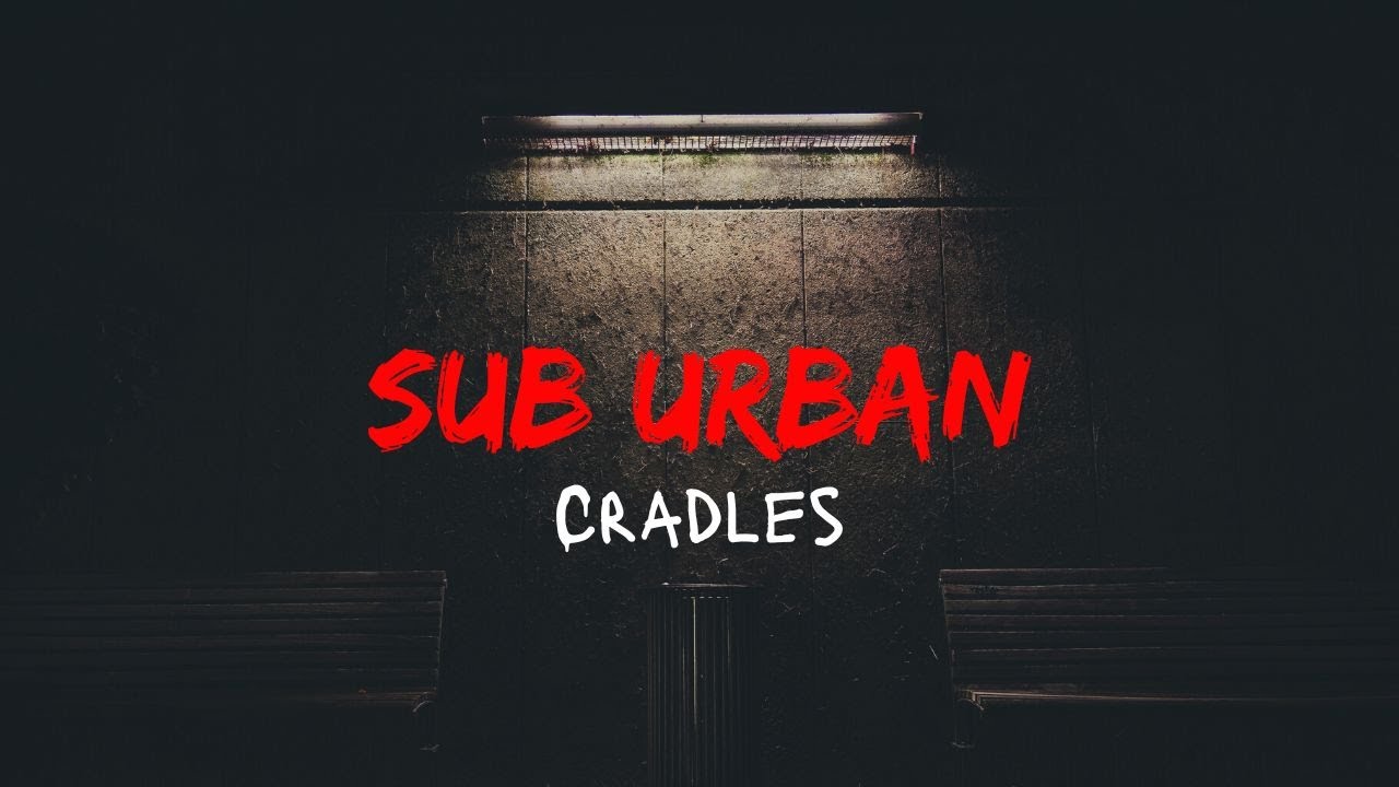 SUB URBAN CRADLES (LYRICS) YouTube